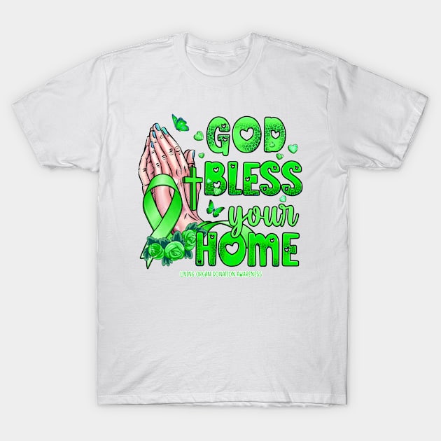 Living Organ Donation Awareness - god bless faith hope T-Shirt by Lewis Swope